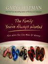 The Family You've Always Wanted (MP3): Five Ways You Can Make It Happen